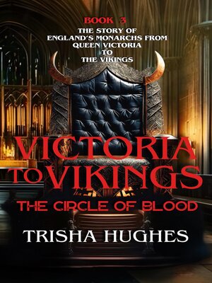cover image of Victoria to Vikings--The Story of England's Monarchs from Queen Victoria to the Vikings--The Circle of Blood